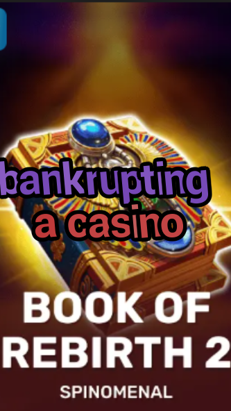 bankrupting a casino-trdjkmsxjksdss.com